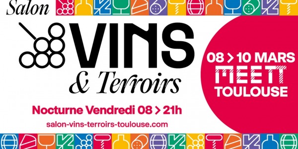 Salon vins & terroirs du 08 au 10 Mars 2024 Toulouse